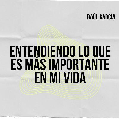 Entendiendo lo que es más importante en mi vida