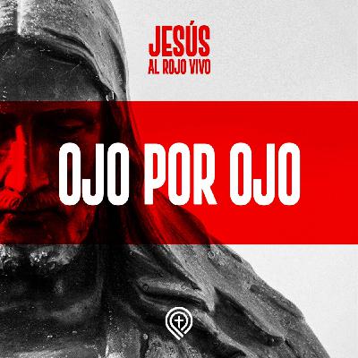 Jesús al rojo vivo - Ojo por ojo