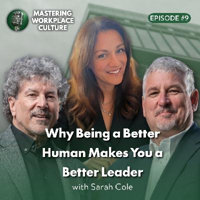 Why Being a Better Human Makes You a Better Leader—with Sarah Cole