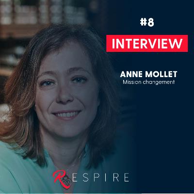 RESPIRE #8 Anne Mollet, Mission changement