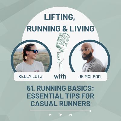 51. Running Basics: Essential Tips for Casual Runners