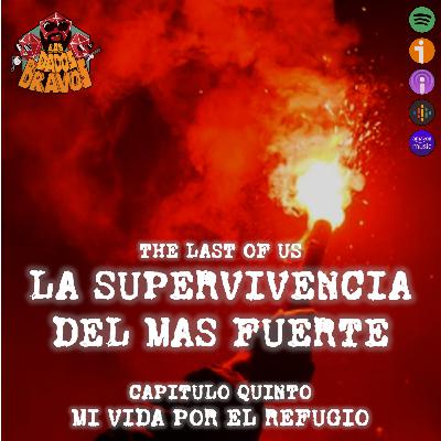 The last of us - La supervivencia del mas fuerte - Capítulo quinto