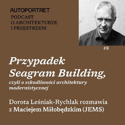 Przypadek Seagram Building, czyli o szkodliwości architektury modernistycznej