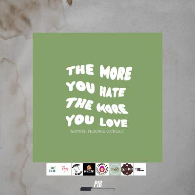 The More You Hate The More You Love The More You Hate The More You Love