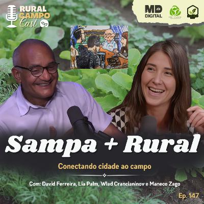 RuralCampoCast 147 / Sampa + Rural - Conectando Cidade ao Campo RuralCampoCast 147 / Sampa + Rural - Conectando Cidade ao Campo