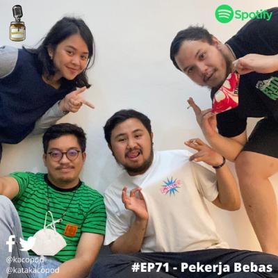 EPS 71 - #Kacopod - Pekerja Bebas