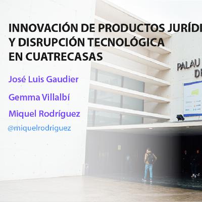 Innovación de productos jurídicos y disrupción tecnológica en Cuatrecasas