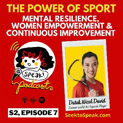 #7 The Power of Sport: Mental Resilience, Women Empowerment & Continuous Improvement with Datuk Nicol David