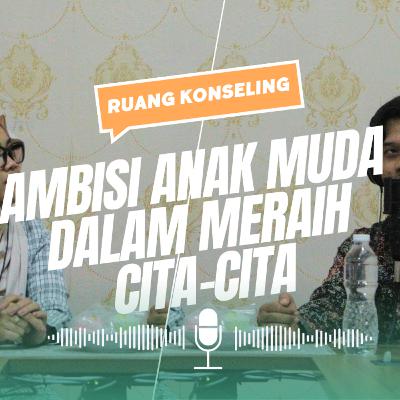 New Season - Ruang Konseling - Ambisi Anak Muda dalam Meraih Cita-Cita New Season - Ruang Konseling - Ambisi Anak Muda dalam Meraih Cita-Cita