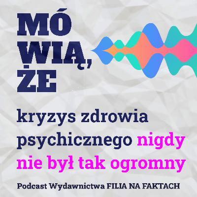 Mówią, że kryzys zdrowia psychicznego nigdy nie był tak ogromny