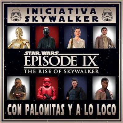 Con Palomitas y a lo Loco 3x15 - INICIATIVA SKYWALKER #13. Star Wars: El ascenso de Skywalker