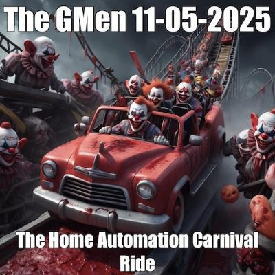 The GMen Show: 11-05-2025 The Home Automation Carnival Ride