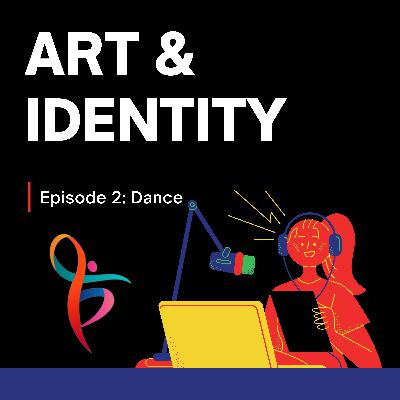Art & Identity Ep. 2: Dance Art & Identity Ep. 2: Dance