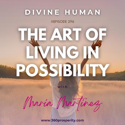 Episode 296 The Art of Living in Possibility