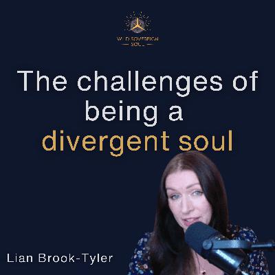 The truth about divergent souls in a conformist world - Lian Brook-Tyler The truth about divergent souls in a conformist world - Lian Brook-Tyler