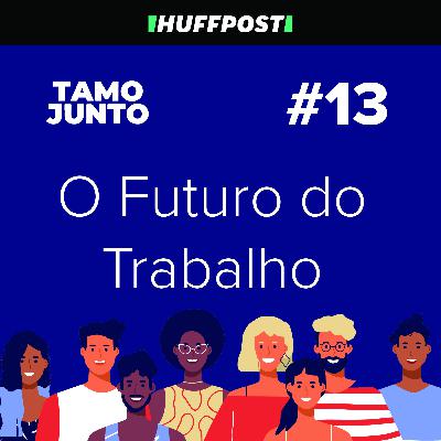 O Futuro do Trabalho: Com Cintia Gonçalves - Tamo Junto #13