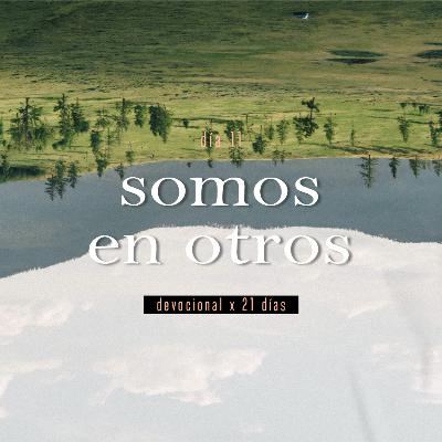 Devocional Día 11 - Somos en otros