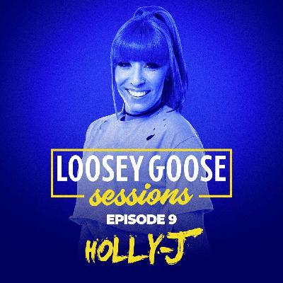 Episode 53: Holly-J - Loosey Goose Sessions - Episode 9