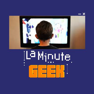 La Minute Geek #43 : Trop d'écran pour les enfants