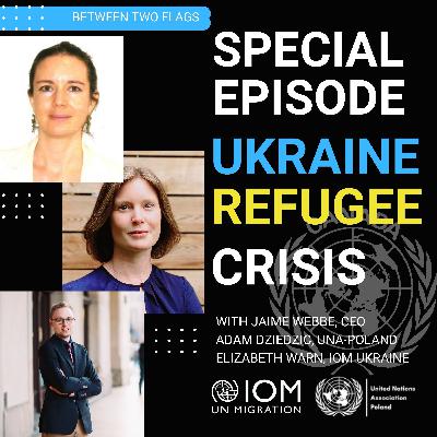 Special Episode: Ukraine Refugee Crisis with Jaime Webbe, Adam Dziedzic, and Elizabeth Warn