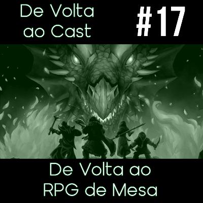 EP 17 - De Volta ao RPG de Mesa