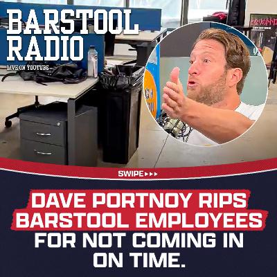 Dave Portnoy Rips Employees for Being Late and Absent - Barstool Radio Returns Dave Portnoy Rips Employees for Being Late and Absent - Barstool Radio Returns