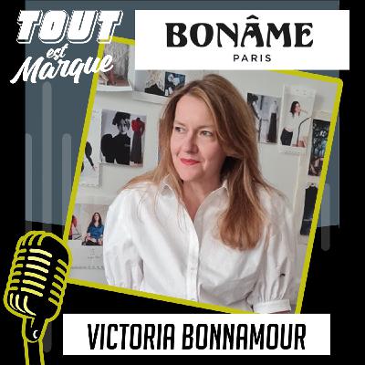 #22 :  BONÂME, Vestiaire féminin contemporain, intemporelle et durable - Victoria BONNAMOUR - Fondatrice