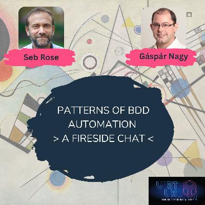 Patterns of BDD Automation - a Fireside chat with Seb Rose and Gáspár Nagy