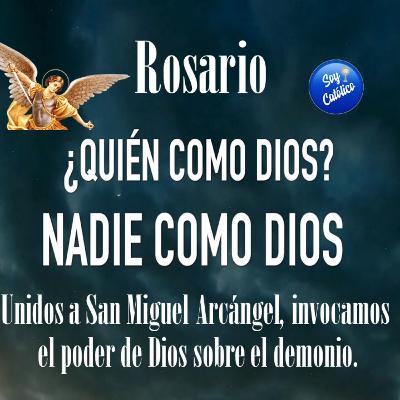 ROSARIO ¿QUIEN COMO DIOS? NADIE COMO DIOS