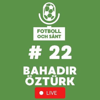 #22 – Från tuff uppväxt till toppfotboll med Bahadır Öztürk