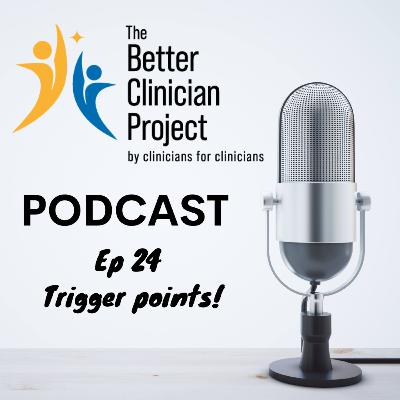 Ep 24 - Trigger points!