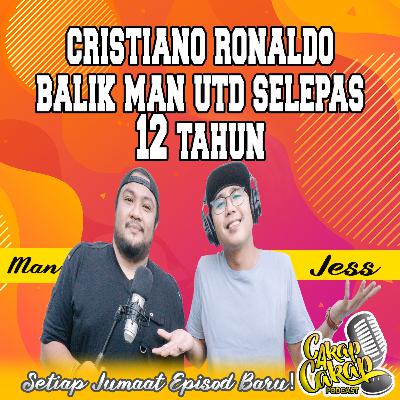 Ep 32/21 Cristiano Ronaldo balik Man Utd selepas 12 Tahun
