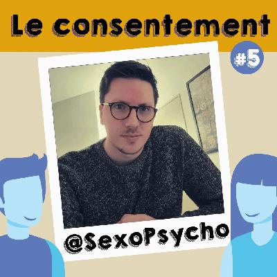 [Rediff] Episode 5 : Le consentement, avec Pierre - @SexoPsycho