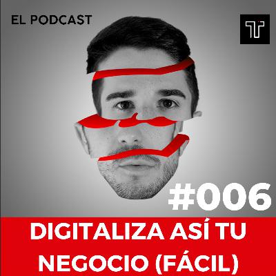 Digitaliza Así Tu Negocio (Rápido y Fácil)| Ep.006 Digitaliza Así Tu Negocio (Rápido y Fácil)| Ep.006
