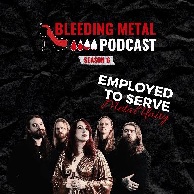 Heavy Metal Unity w/ Justine Jones (EMPLOYED TO SERVE) | Bleeding Metal Podcast 6.7