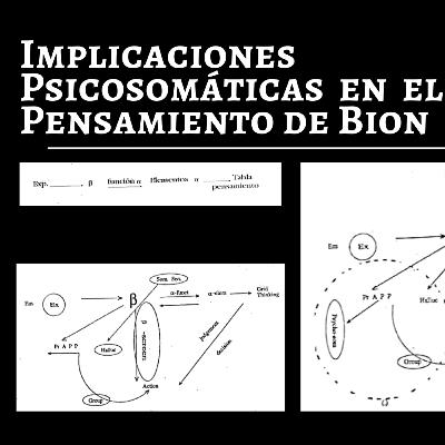 Implicaciones Psicosomáticas en el Pensamiento de Bion, por Dr Donald Meltzer. Leído en voz alta