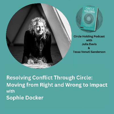 Resolving Conflict Through Circle with Sophie Docker