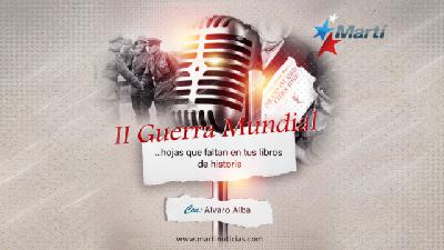 II Guerra Mundial, hojas que faltan en tus libros de historia, con Juan Carlos Miranda (III) - agosto 11, 2022