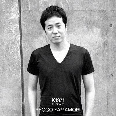 K1971 PODCAST - RYOGO YAMAMORI K1971 PODCAST - RYOGO YAMAMORI