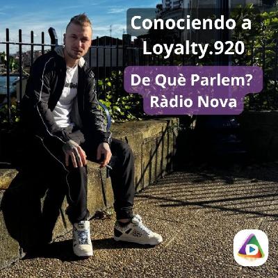 De Què Parlem? T23 (Ed. 552): Conociendo a Loyalty.920