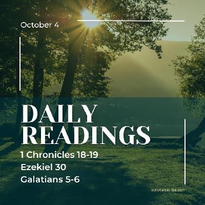 Thoughts on the Bible Readings October 4th (1 Chronicles 18, 19; Ezekiel 30; Galatians 5, 6)