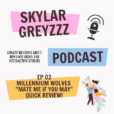 EP 02 - The Millennium Wolves. Mate me if you may | Quick Review Skylar GreyZzz EP 02 - The Millennium Wolves. Mate me if you may | Quick Review Skylar GreyZzz