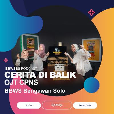 Eps 11 - Cerita di Balik OJT CPNS BBWS Bengawan Solo