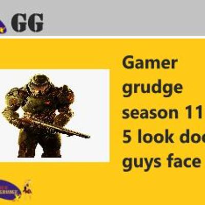 Gamer Grudge Season 11 Ep 5 Look Doom Guys Face