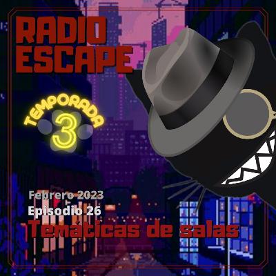 Radio Escape 3x26 - Temáticas de salas