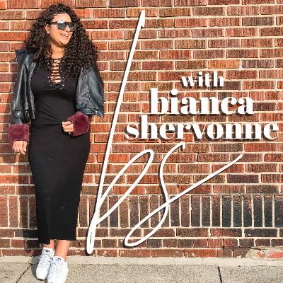 Welcome to B.S. with Bianca Shervonne! My First Podcast Episode