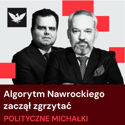 Polityczne Michałki | Tusk zabrał Czarnkowi stół, algorytm Nawrockiego zaczyna zgrzytać Polityczne Michałki | Tusk zabrał Czarnkowi stół, algorytm Nawrockiego zaczyna zgrzytać