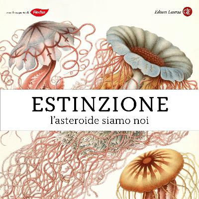Episodio 2 - Estinzione. L'asteroide siamo noi