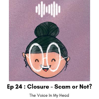 Ep 24: Closure - Scam or Not?