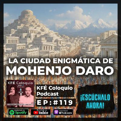 LOS SECRETOS DE MOHENJO DARO: Una ciudad FUTURISTA de los ANTIGUOS 🐍🔮📜| Episodio #119 LOS SECRETOS DE MOHENJO DARO: Una ciudad FUTURISTA de los ANTIGUOS 🐍🔮📜| Episodio #119